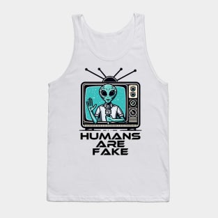 Humans Are Fake Funny SCI-FI Alien Humor Tank Top